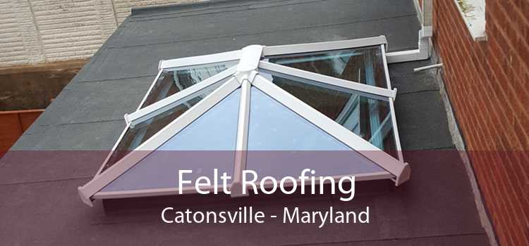 Felt Roofing Catonsville - Maryland