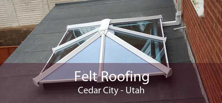 Felt Roofing Cedar City - Utah