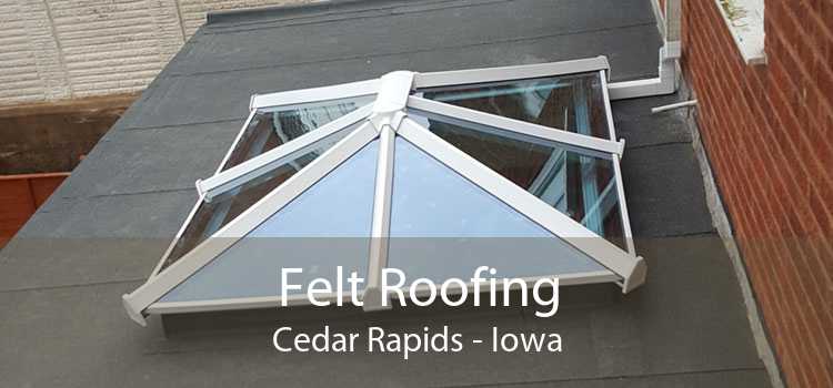 Felt Roofing Cedar Rapids - Iowa