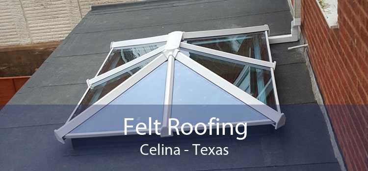 Felt Roofing Celina - Texas