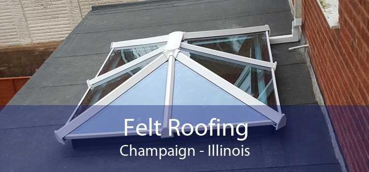 Felt Roofing Champaign - Illinois