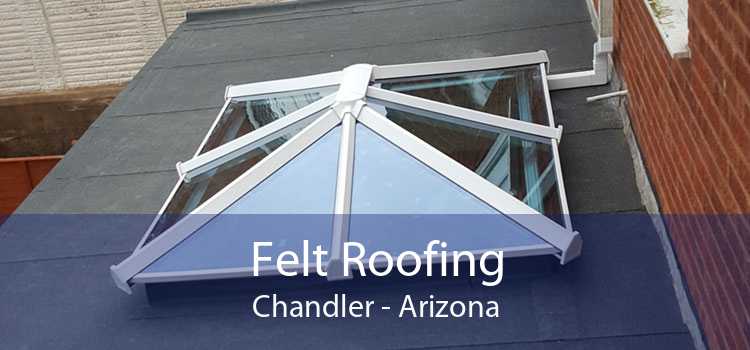 Felt Roofing Chandler - Arizona