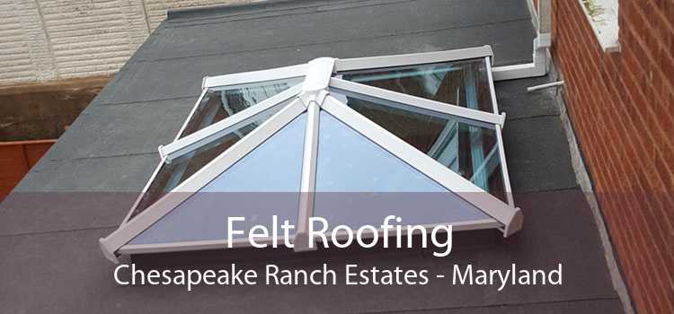 Felt Roofing Chesapeake Ranch Estates - Maryland