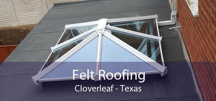 Felt Roofing Cloverleaf - Texas
