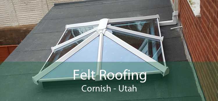 Felt Roofing Cornish - Utah