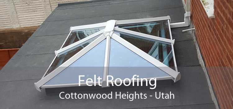 Felt Roofing Cottonwood Heights - Utah