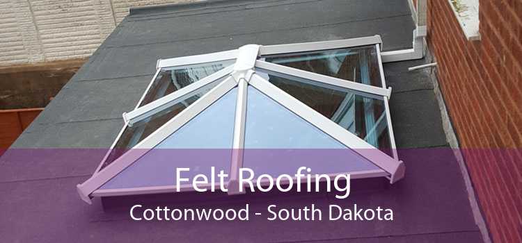 Felt Roofing Cottonwood - South Dakota