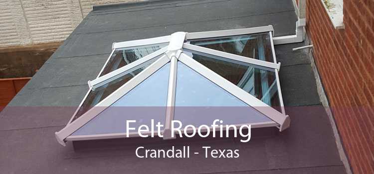 Felt Roofing Crandall - Texas