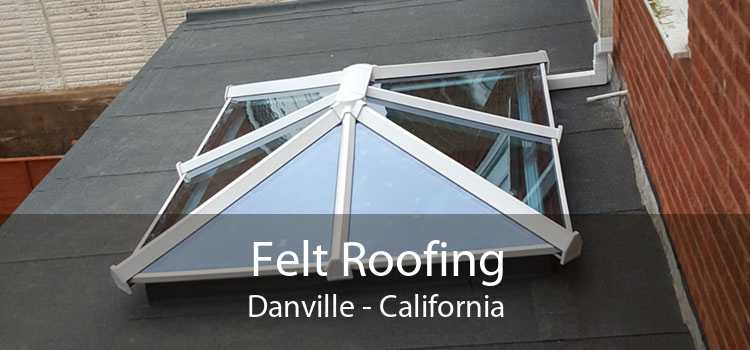 Felt Roofing Danville - California