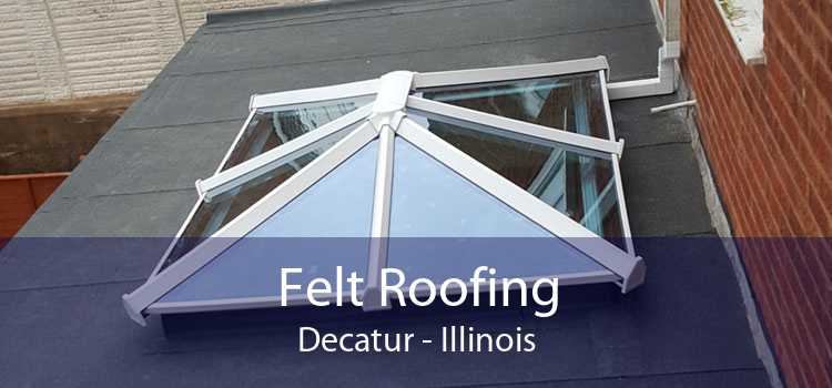 Felt Roofing Decatur - Illinois
