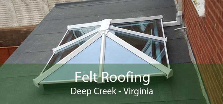 Felt Roofing Deep Creek - Virginia