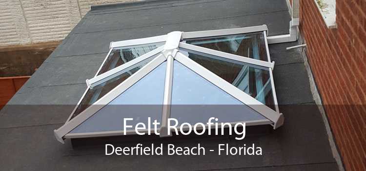 Felt Roofing Deerfield Beach - Florida