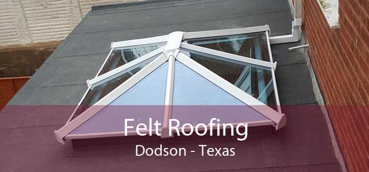 Felt Roofing Dodson - Texas