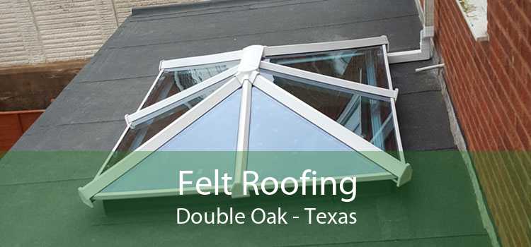 Felt Roofing Double Oak - Texas