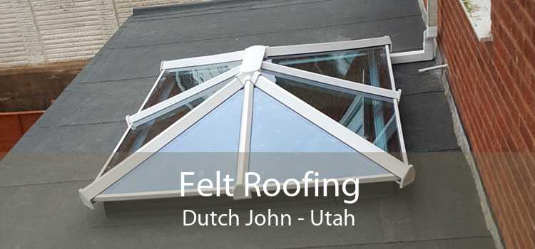Felt Roofing Dutch John - Utah