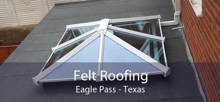 Felt Roofing Eagle Pass - Texas