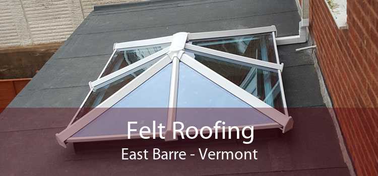 Felt Roofing East Barre - Vermont