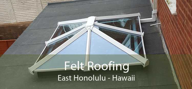Felt Roofing East Honolulu - Hawaii