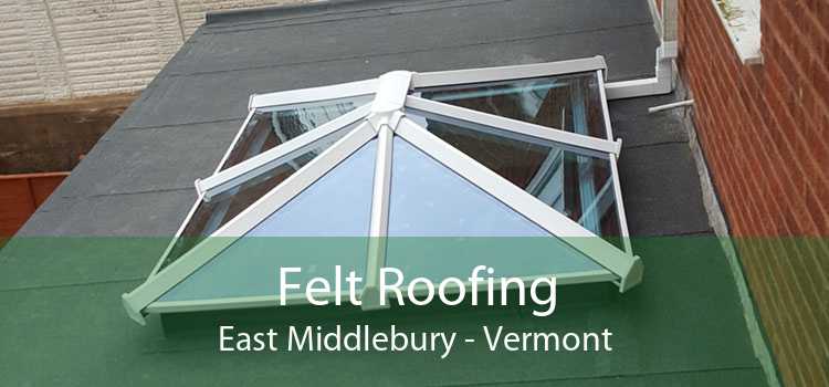 Felt Roofing East Middlebury - Vermont