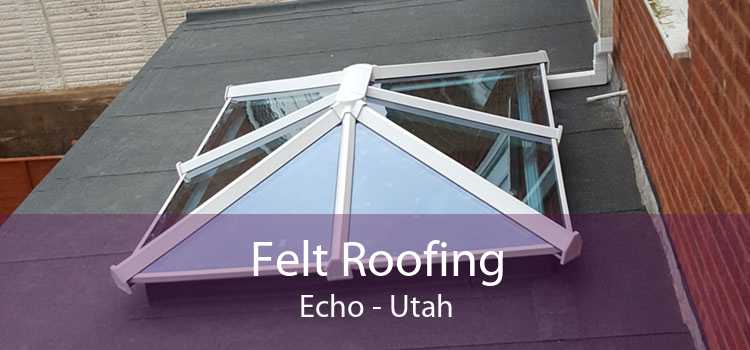 Felt Roofing Echo - Utah