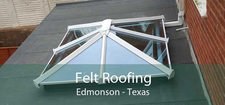 Felt Roofing Edmonson - Texas