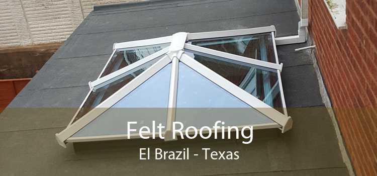Felt Roofing El Brazil - Texas