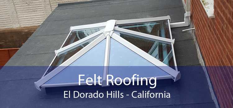 Felt Roofing El Dorado Hills - California