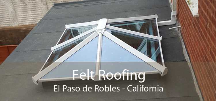Felt Roofing El Paso de Robles - California