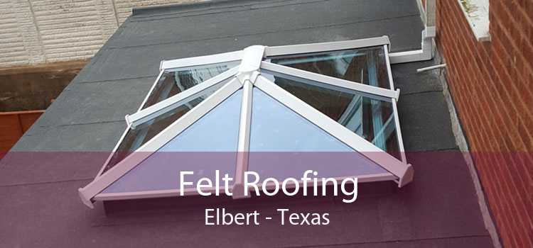 Felt Roofing Elbert - Texas