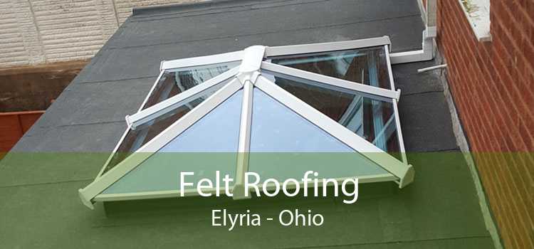 Felt Roofing Elyria - Ohio
