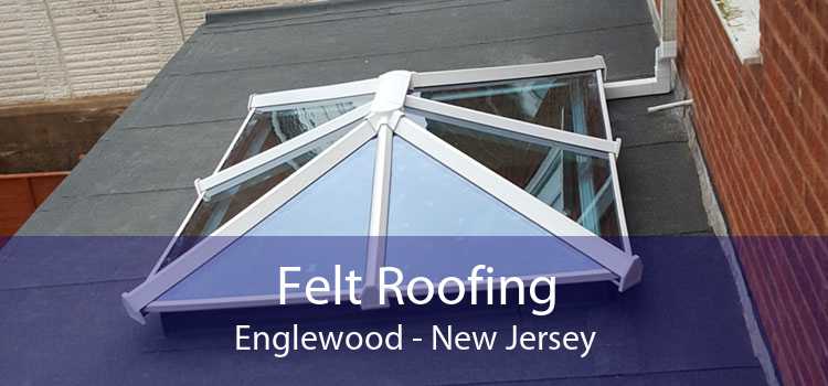 Felt Roofing Englewood - New Jersey