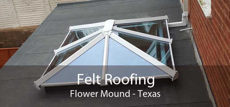 Felt Roofing Flower Mound - Texas