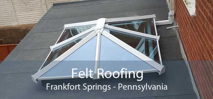 Felt Roofing Frankfort Springs - Pennsylvania