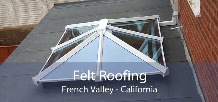 Felt Roofing French Valley - California