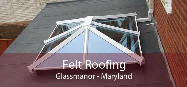 Felt Roofing Glassmanor - Maryland