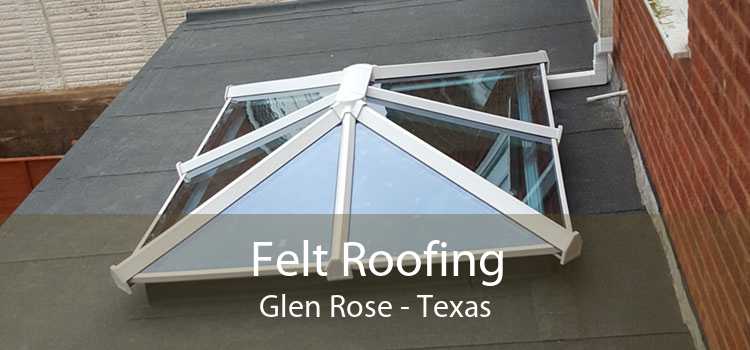 Felt Roofing Glen Rose - Texas
