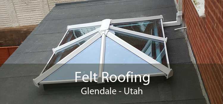 Felt Roofing Glendale - Utah