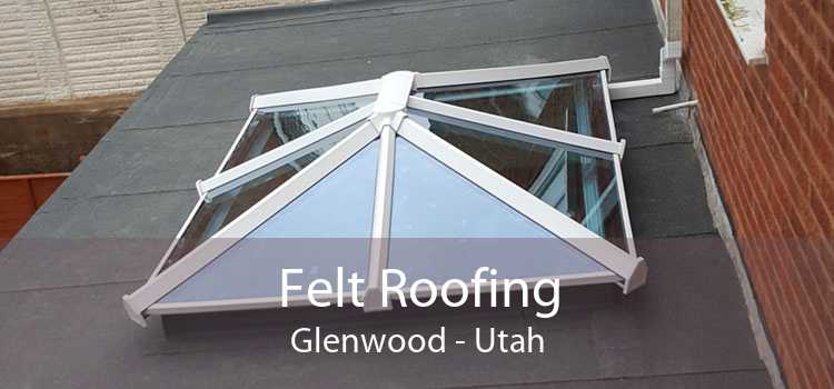 Felt Roofing Glenwood - Utah