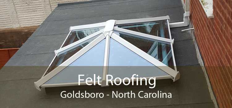Felt Roofing Goldsboro - North Carolina