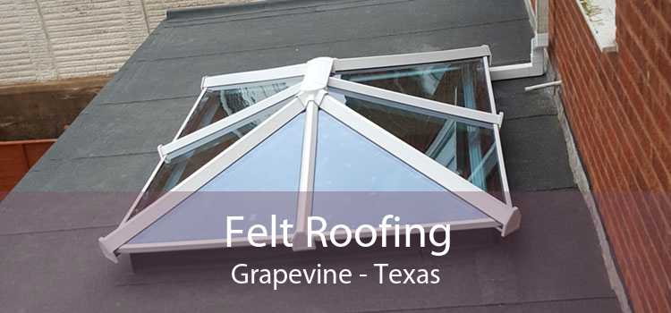 Felt Roofing Grapevine - Texas