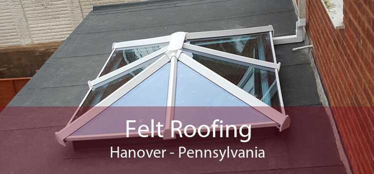 Felt Roofing Hanover - Pennsylvania