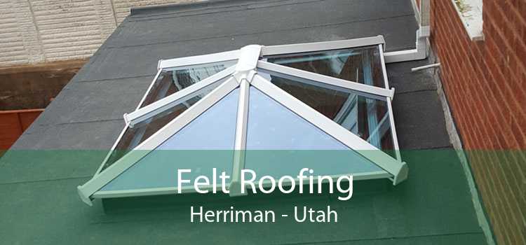 Felt Roofing Herriman - Utah