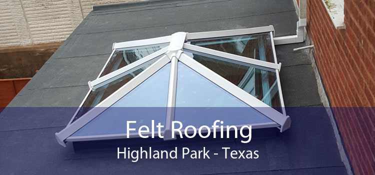 Felt Roofing Highland Park - Texas