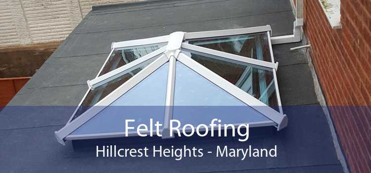 Felt Roofing Hillcrest Heights - Maryland