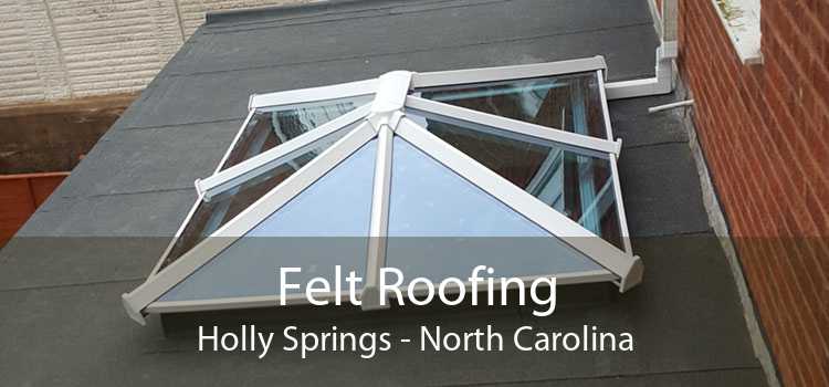 Felt Roofing Holly Springs - North Carolina