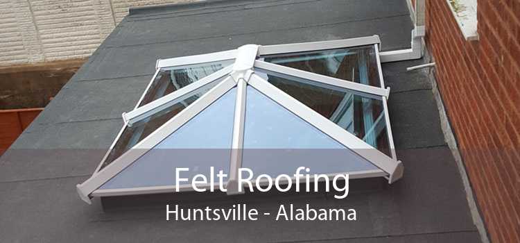 Felt Roofing Huntsville - Alabama