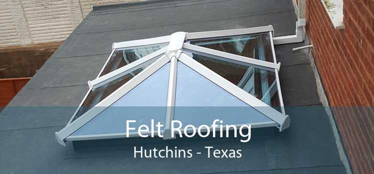 Felt Roofing Hutchins - Texas