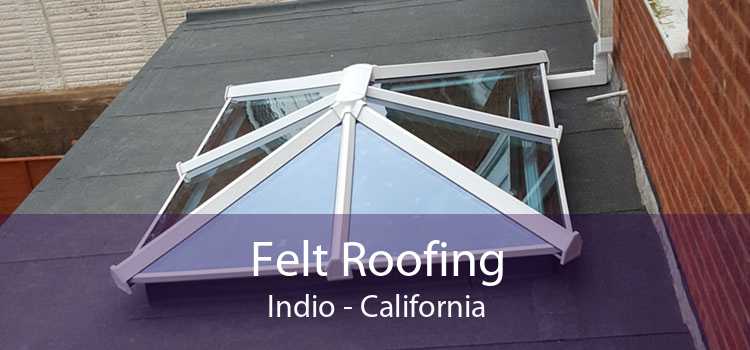 Felt Roofing Indio - California