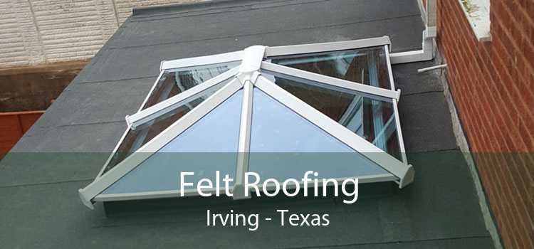 Felt Roofing Irving - Texas