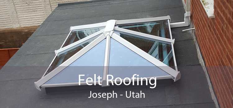 Felt Roofing Joseph - Utah
